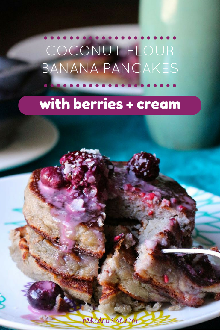 Coconut Flour Banana Pancakes With Berries And Cream Naked Cuisine