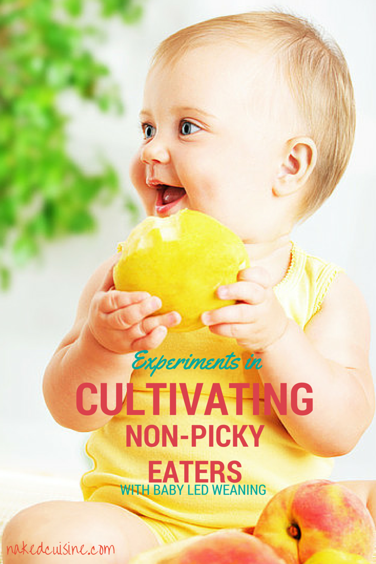 Experiments In Cultivating Non Picky Eaters Naked Cuisine